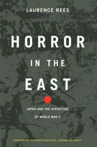 Cover image for Horror In The East: Japan And The Atrocities Of World War 2