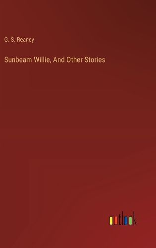 Sunbeam Willie, And Other Stories