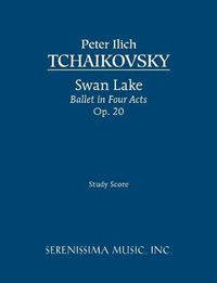 Cover image for Swan Lake, Ballet in Four Acts, Op.20: Study score