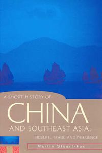 Cover image for A Short History of China and Southeast Asia: Tribute, Trade and Influence