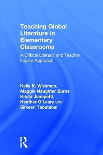 Cover image for Teaching Global Literature in Elementary Classrooms: A Critical Literacy and Teacher Inquiry Approach