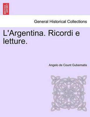 Cover image for L'Argentina. Ricordi E Letture.