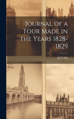 Cover image for Journal of a Tour Made in the Years 1828-1829