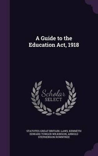 A Guide to the Education ACT, 1918