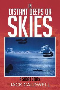 Cover image for In Distant Deeps or Skies: A Short Story