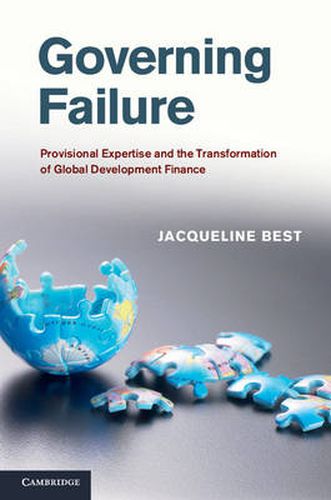 Cover image for Governing Failure: Provisional Expertise and the Transformation of Global Development Finance