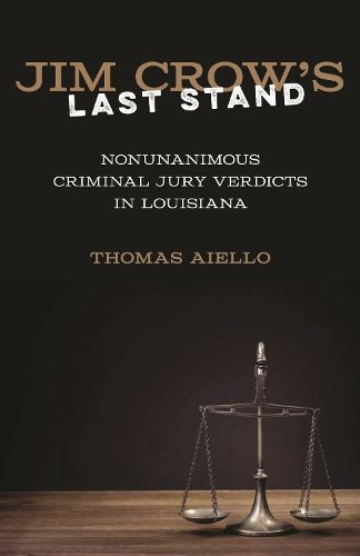 Cover image for Jim Crow's Last Stand: Nonunanimous Criminal Jury Verdicts in Louisiana
