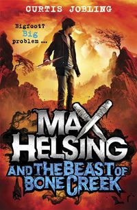 Cover image for Max Helsing and the Beast of Bone Creek: Book 2