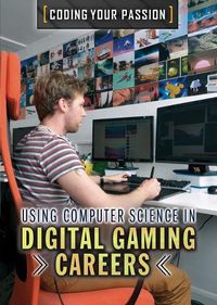 Cover image for Using Computer Science in Digital Gaming Careers