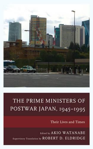 Cover image for The Prime Ministers of Postwar Japan, 1945-1995: Their Lives and Times