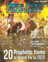 Cover image for Bible News Prophecy Magazine January-March 2020: 20 Prophetic Items to Watch For in 2020