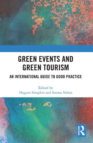 Cover image for Green Events and Green Tourism: An International Guide to Good Practice