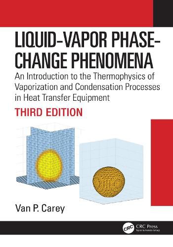 Cover image for Liquid-Vapor Phase-Change Phenomena: An Introduction to the Thermophysics of Vaporization and Condensation Processes in Heat Transfer Equipment, Third Edition