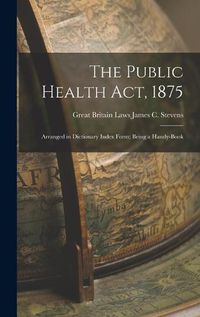 Cover image for The Public Health Act, 1875