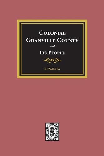 Cover image for Colonial Granville County, North Carolina and its People.