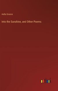 Cover image for Into the Sunshine, and Other Poems