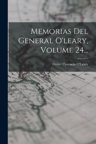 Cover image for Memorias Del General O'leary, Volume 24...
