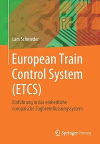 Cover image for European Train Control System (ETCS): Einfuhrung in das einheitliche europaische Zugbeeinflussungssystem