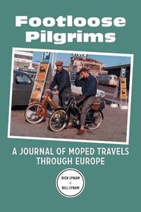 Cover image for Footloose Pilgrims: A Journal of Moped Travels Through Europe