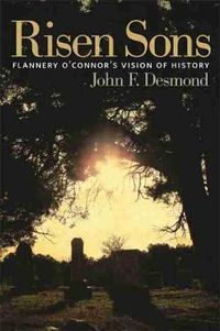 Cover image for Risen Sons: Flannery O'Connor's Vision of History