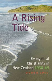 Cover image for A Rising Tide: Evangelical Christianity in New Zealand 1930-65