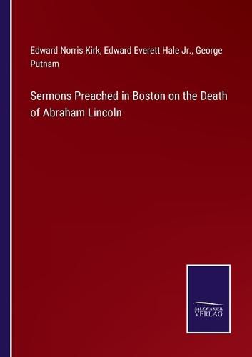 Cover image for Sermons Preached in Boston on the Death of Abraham Lincoln