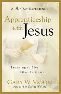 Cover image for Apprenticeship with Jesus - Learning to Live Like the Master