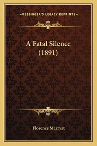 Cover image for A Fatal Silence (1891)