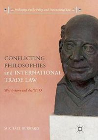 Cover image for Conflicting Philosophies and International Trade Law: Worldviews and the WTO