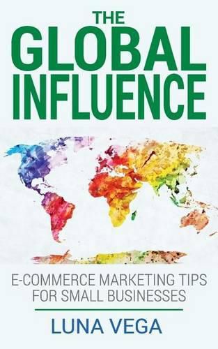 Cover image for The Global Influence: E-commerce marketing tips for small businesses