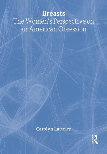 Cover image for Breasts: The Women's Perspective on an American Obsession