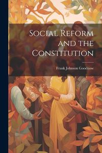 Cover image for Social Reform and the Constitution