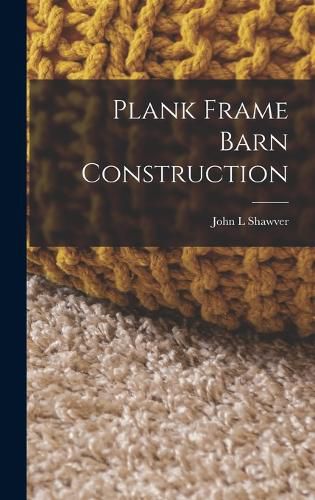 Cover image for Plank Frame Barn Construction