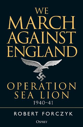 We March Against England: Operation Sea Lion, 1940-41