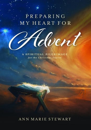 Preparing My Heart for Advent (New, Revised Edition): A Spiritual Pilgrimage for the Christmas Season