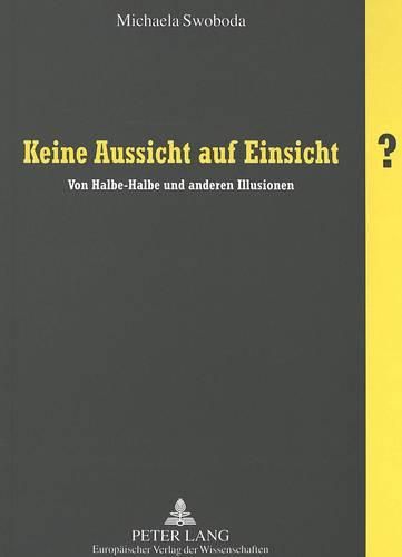 Cover image for Keine Aussicht Auf Einsicht?: Von Halbe-Halbe Und Anderen Illusionen