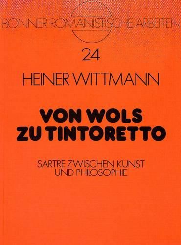 Von Wols Zu Tintoretto: Sartre Zwischen Kunst Und Philosophie