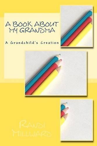 Cover image for A Book about My Grandma: A Grandchild's Creation