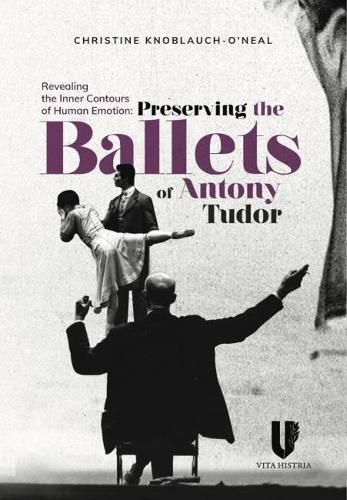 Revealing the Inner Contours of Human Emotion: Preserving the Ballets of Anthony Tudor