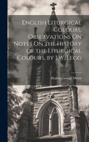 English Liturgical Colours, Observations On Notes On the History of the Liturgical Colours, by J.W. Legg