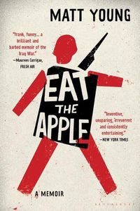 Cover image for Eat the Apple: the memoirs of an ordinary soldier in the Iraq War