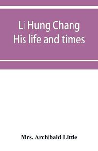 Cover image for Li Hung Chang: his life and times