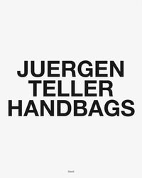 Cover image for Juergen Teller: Handbags