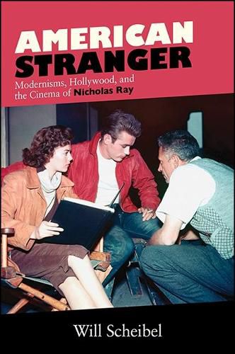 Cover image for American Stranger: Modernisms, Hollywood, and the Cinema of Nicholas Ray