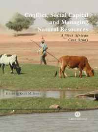 Cover image for Conflict, Social Capital and Managing Natural Resources: A West African Case Study