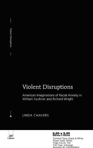 Violent Disruptions: American Imaginations of Racial Anxiety in William Faulkner and Richard Wright