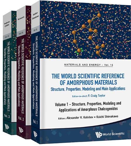 World Scientific Reference Of Amorphous Materials, The: Structure, Properties, Modeling And Main Applications (In 3 Volumes)