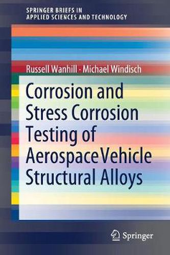 Cover image for Corrosion and Stress Corrosion Testing of Aerospace Vehicle Structural Alloys