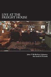 Cover image for Live At The Freight House: johnmac the bard & friends