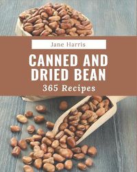 Cover image for 365 Canned And Dried Bean Recipes